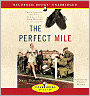 The Perfect Mile: Three Atheletes, One Goal and Less than Four Minutes to Achieve It