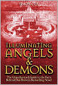Illuminating Angels & Demons: The Unauthorized Guide to the Facts Behind Dan Brown's Bestselling Novel