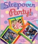 Sleepover Party!: Games and Giggles for a Fun Night