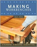 Making Workbenches: * Planning * Building * Outfitting