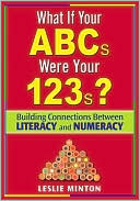 What If Your ABCs Were Your 123s?: Building Connections Between Literacy and Numeracy