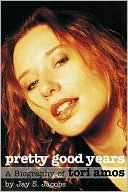 Pretty Good Years: A Biography of Tori Amos
