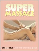 Super Massage: Simple Techniques for Instant Relaxation