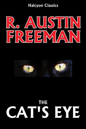 The Cat's Eye by R Austin Freeman [Thorndyke Mysteries #6]