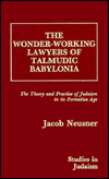 The Wonder-Working Lawyers of Talmudic Babylonia Jacob Neusner
