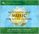 Meditations and Music for Sound Healing: A Leading Oncologist Explores the Healing Power of Sound