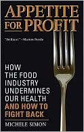 Appetite for Profit: How the Food Industry Undermines Our Health and How to Fight Back