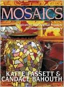 Mosaics: Inspiration and Original Projects for Interiors and Exteriors