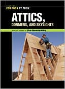 Attics, Dormers and Skylights (Taunton's For Pros by Pros Series)