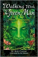 Walking with the Green Man: Father of the Forest, Spirit of Nature