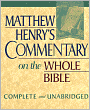 Matthew Henry's Commentary on the Whole Bible: Complete and Unabridged in One Volume