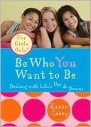Be Who You Want to Be: Dealing with Life's Ups and Downs
