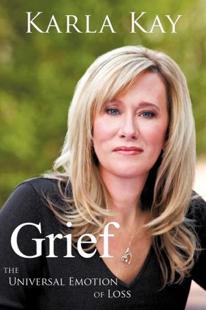 Grief: THE UNIVERSAL EMOTION OF LOSS