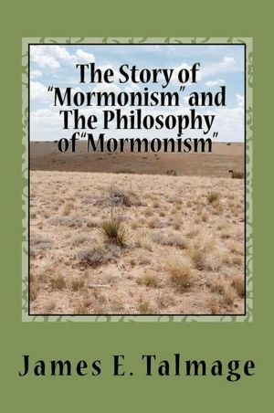 The Story of Mormonism and the Philosophy of Mormonism