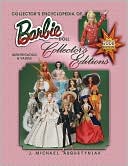Collector's Encyclopedia of Barbie Doll Collector's Editions Identification & Values, 2008 Edition