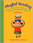 Playful Reading: Positive, Fun Ways to Build the Bond Between Preschoolers, Books, and You