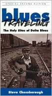 Blues Traveling: The Holy Sites of Delta Blues