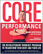 Core Performance: The Revolutionary Workout Program to Transform Your Body and Your Life