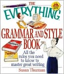 The Everything Grammar and Style Book: All the Rules You Need to Know to Master Great Writing
