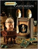Altered Curiosities: Assemblage Techniques and Projects