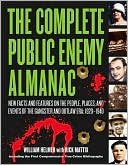 Complete Public Enemy Almanac: New Facts and Features on the People, Places, and Events of the Gangsters and Outlaw Era: 1920-1940