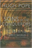 Sons of the Conquerors: The Rise of the Turkic World