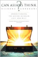 Can Asians Think?: Understanding the Divide Between East and West