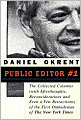 Public Editor Number One: The Collected Columns (with Reflections, Reconsiderations, and Even a Few Retractions) of the First Ombudsman of The New York Times