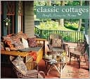 Classic Cottages: Simple, Romantic Homes
