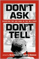 Don't Ask, Don't Tell: Debating the Gay Ban in the Military