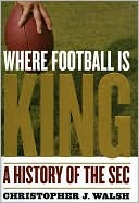 download Where Football Is King : A History of the SEC book