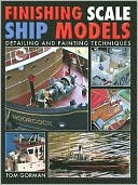 Finishing Scale Ship Models: Detailing and Painting Techniques