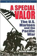 A Special Valor: The U. S. Marines and the Pacific War