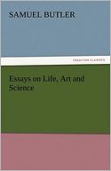 Essays on Life, Art and Science