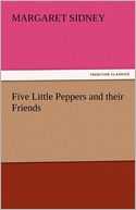 Five Little Peppers and their Friends