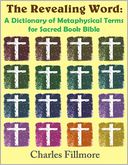 The Revealing Word: A Dictionary of Metaphysical Terms for Sacred Book Bible