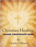 Christian Healing: Classic Christianity Book