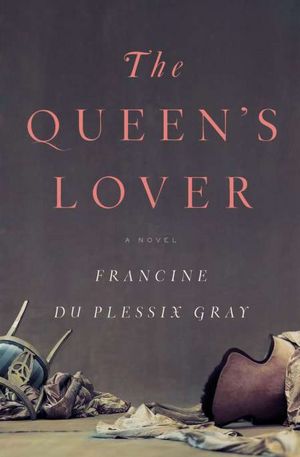 Books to download for free online The Queen's Lover by Francine du Plessix Gray in English