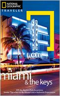 National Geographic Traveler: Miami and the Keys, Fourth Edition