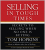 Selling in Tough Times: Secrets to Selling When No One Is Buying