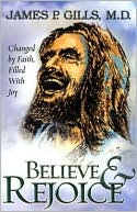 Believe and Rejoice: Changed by Faith, Filled with Joy