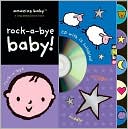 Amazing Baby: Rock-a-Bye Baby! (Amazing Baby Series)