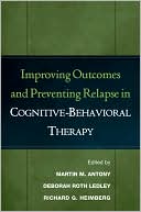Improving Outcomes and Preventing Relapse in Cognitive-Behavioral Therapy