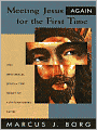 Meeting Jesus Again for the First Time: The Historical Jesus and the Heart of Contemporary Faith