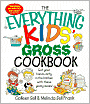 The Everything Kids' Gross Cookbook: Get Your Hands Dirty in the Kitchen With These Yucky Meals