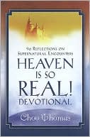 Heaven is So Real Devotional: 90 Reflections on Supernatural Encounters