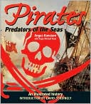 Pirates - Predators of the Seas: An Illustrated History