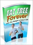 Fat Free forever - Lose The Weight & keep it Off