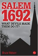 Salem 1692: What Devil’s Made Them Do It?