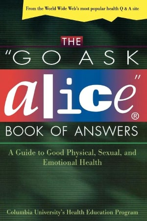 The Go Ask Alice Book of Answers: A Guide to Good Physical, Sexual, and Emotional Health